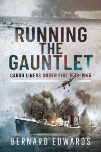 cover of the book Running the Gauntlet: Cargo Liners Under Fire 1939–1945