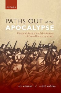 cover of the book Paths out of the Apocalypse: Physical Violence in the Fall and Renewal of Central Europe, 1914-1922