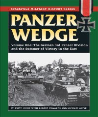 cover of the book Panzer Wedge: The German 3rd Panzer Division and the Summer of Victory in the East (Volume 1) (Stackpole Military History Series, Volume 1)