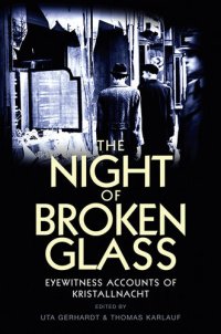 cover of the book The Night of Broken Glass: Eyewitness Accounts of Kristallnacht