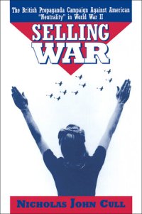 cover of the book Selling War: The British Propaganda Campaign against American "Neutrality" in World War II