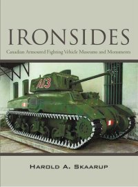 cover of the book Ironsides: Canadian Armoured Fighting Vehicle Museums And Monuments