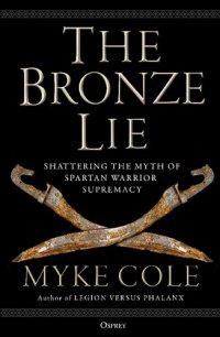 cover of the book The Bronze Lie: Shattering the Myth of Spartan Warrior Supremacy