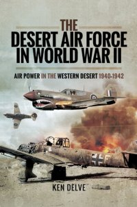 cover of the book The Desert Air Force in World War II: Air Power in the Western Desert, 1940–1942