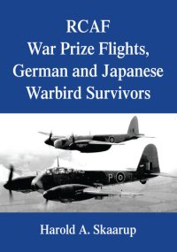 cover of the book RCAF War Prize Flights, German and Japanese Warbird Survivors