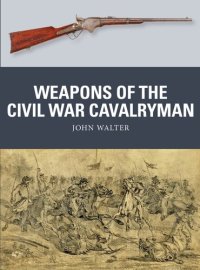 cover of the book Weapons of the Civil War Cavalryman