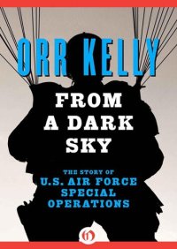 cover of the book From a Dark Sky: The Story of U.S. Air Force Special Operations