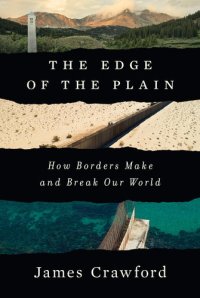 cover of the book The Edge of the Plain: How Borders Make and Break Our World