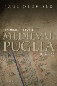 cover of the book Documenting the Past in Medieval Puglia, 1130-1266