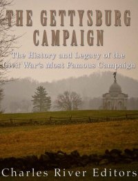 cover of the book The Gettysburg Campaign: The History and Legacy of the Civil War’s Most Famous Campaign