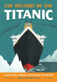 cover of the book The History of the Titanic: A History Book for New Readers (The History Of: A Biography Series for New Readers)