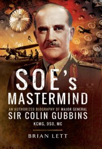 cover of the book Soe's MasterMind: The Authorised Biography of Major General Sir Colin Gubbins Kcmg, Dso, MC