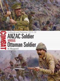 cover of the book ANZAC Soldier vs Ottoman Soldier: Gallipoli and Palestine 1915–18 (Combat)