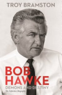 cover of the book Bob Hawke: Demons and Destiny