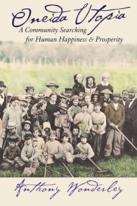 cover of the book Oneida Utopia: A Community Searching for Human Happiness and Prosperity