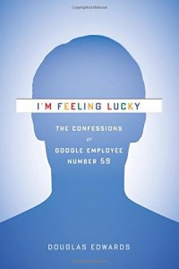 cover of the book I'm Feeling Lucky: The Confessions of Google Employee Number 59