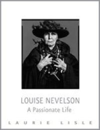 cover of the book Louise Nevelson: A Passionate Life