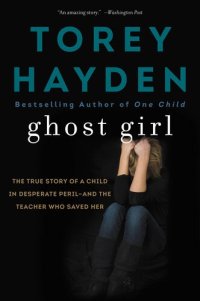 cover of the book Ghost Girl: The True Story of a Child in Desperate Peril-and a Teacher Who Saved Her