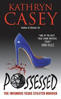 cover of the book Possessed: The Infamous Texas Stiletto Murder