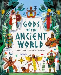 cover of the book Gods of the Ancient World: A kids’ Guide to Ancient Mythologies