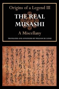 cover of the book The Real Musashi: A Miscellany (Origins of a Legend III)