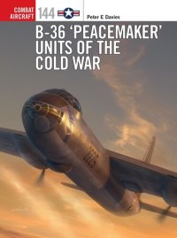 cover of the book B-36 ‘Peacemaker’ Units of the Cold War