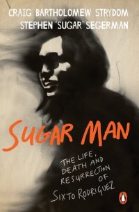 cover of the book Sugar Man: The Life, Death and Resurrection of Sixto Rodriguez