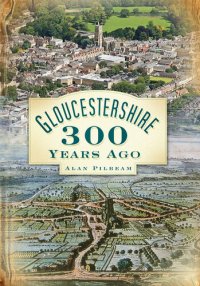 cover of the book Gloucesteshire 300 Years Ago