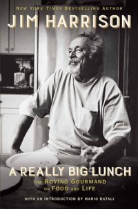 cover of the book A Really Big Lunch: The Roving Gourmand on Food and Life