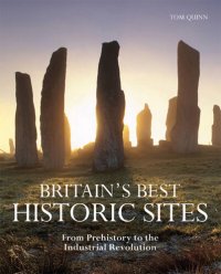 cover of the book Britain's Best Historic Sites: From Prehistory to the Industrial Revolution