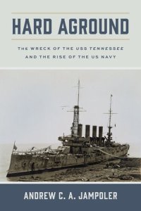 cover of the book Hard Aground: The Wreck of the USS Tennessee and the Rise of the US Navy (Maritime Currents: History and Archaeology)