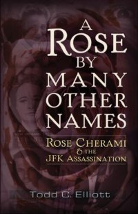 cover of the book A Rose by Many Other Names: Rose Cherami & the JFK Assassination