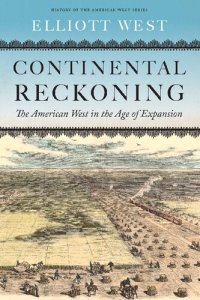 cover of the book Continental Reckoning: The American West in the Age of Expansion (History of the American West)