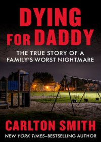 cover of the book Dying for Daddy: The True Story of a Family's Worst Nightmare