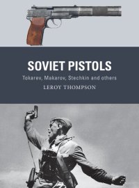 cover of the book Soviet Pistols: Tokarev, Makarov, Stechkin and others (Weapon, 84)