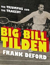 cover of the book Big Bill Tilden: The Triumphs and the Tragedy