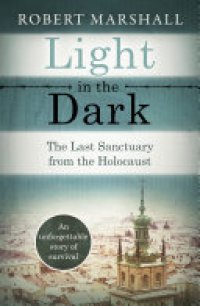 cover of the book Light in the Dark: The Last Sanctuary from the Holocaust