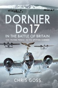 cover of the book Dornier Do 17 in the Battle of Britain: The 'Flying Pencil' in the Spitfire Summer