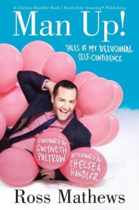 cover of the book Man Up!: Tales of My Delusional Self-Confidence