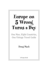 cover of the book Europe on 5 Wrong Turns a Day: One Man, Eight Countries, One Vintage Travel Guide