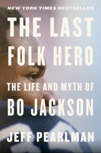 cover of the book The Last Folk Hero: The Life and Myth of Bo Jackson