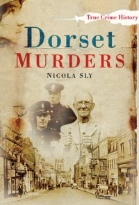 cover of the book Dorset Murders (True Crime History)