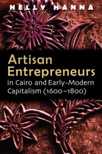 cover of the book Artisan Entrepreneurs in Cairo and Early-Modern Capitalism (1600–1800) (Middle East Studies Beyond Dominant Paradigms)