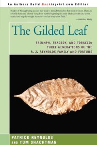 cover of the book The Gilded Leaf: Triumph, Tragedy, and Tobacco: Three Generations of the R. J. Reynolds Family and Fortune