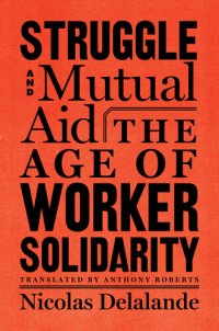 cover of the book Struggle and Mutual Aid: The Age of Worker Solidarity