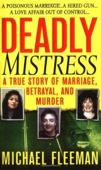 cover of the book Deadly Mistress: A True Story of Marriage, Betrayal and Murder