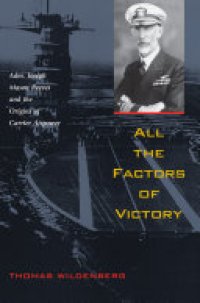 cover of the book All The Factors of Victory: Adm. Joseph Reeves and the Origins of Carrier Airpower