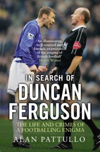 cover of the book In Search of Duncan Ferguson: The Life and Crimes of a Footballing Enigma