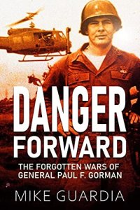 cover of the book Danger Forward: The Forgotten Wars of General Paul F. Gorman