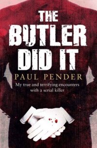 cover of the book The Butler Did It: My True and Terrifying Encounters with a Serial Killer